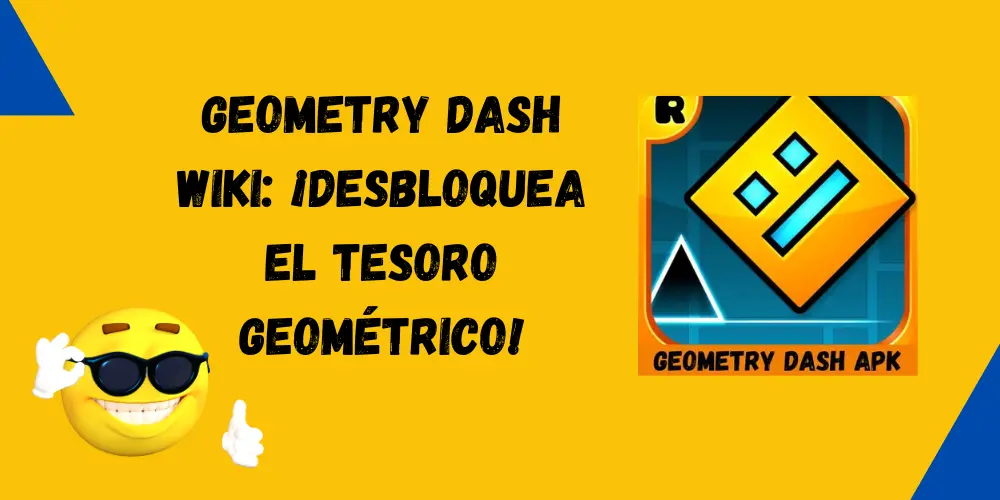 Geometry Dash Wiki: ¡Desbloquea el tesoro geométrico!