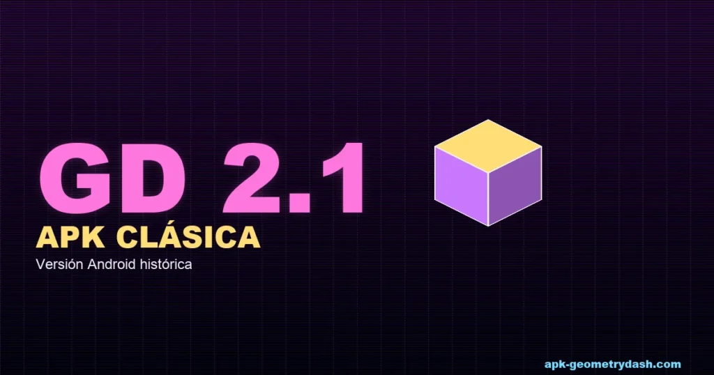 Geometry Dash 2.1 APK clásica Android histórica