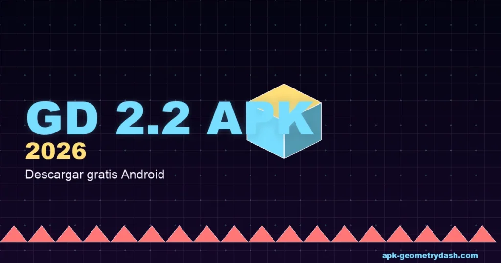 Geometry Dash 2.2 APK descargar gratis Android 2026