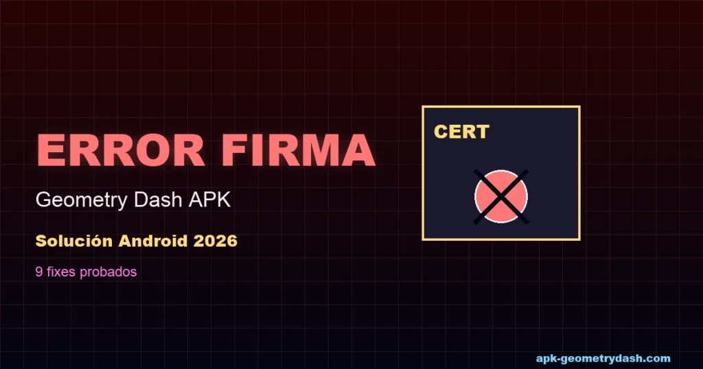 Geometry Dash APK error firma solución Android 2026