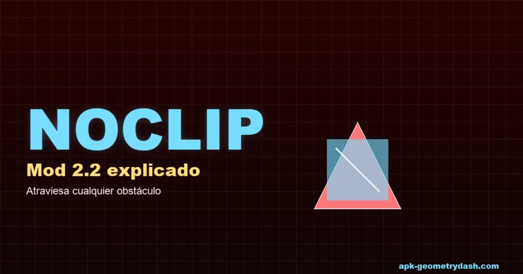 Geometry Dash noclip mod explicado 2.2