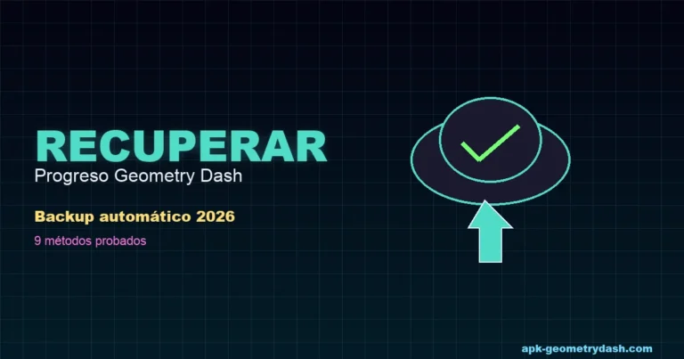 Recuperar progreso Geometry Dash APK backup 2026